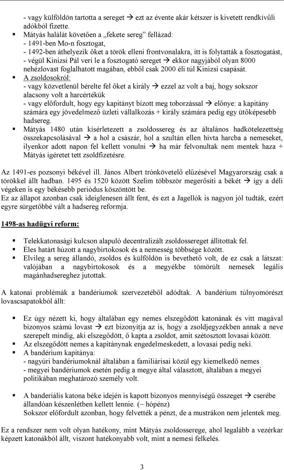 fosztogató sereget ekkor nagyjából olyan 8000 nehézlovast foglalhatott magában, ebből csak 2000 éli túl Kinizsi csapását.