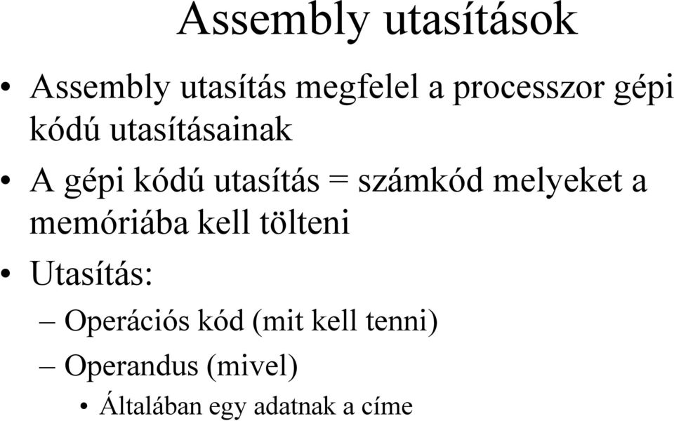 számkód melyeket a memóriába kell tölteni Utasítás: