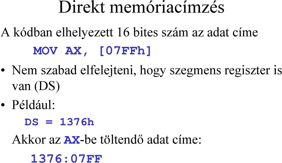 elfelejteni, hogy szegmens regiszter is van (DS)