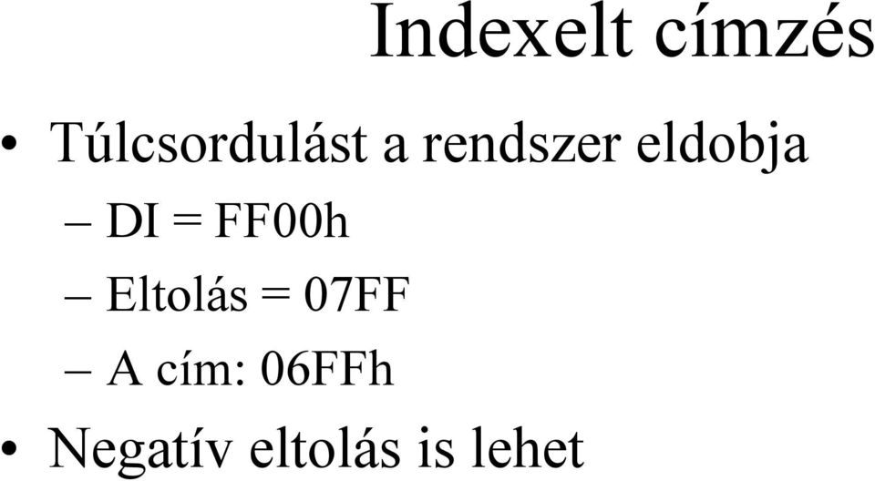 eldobja DI = FF00h Eltolás