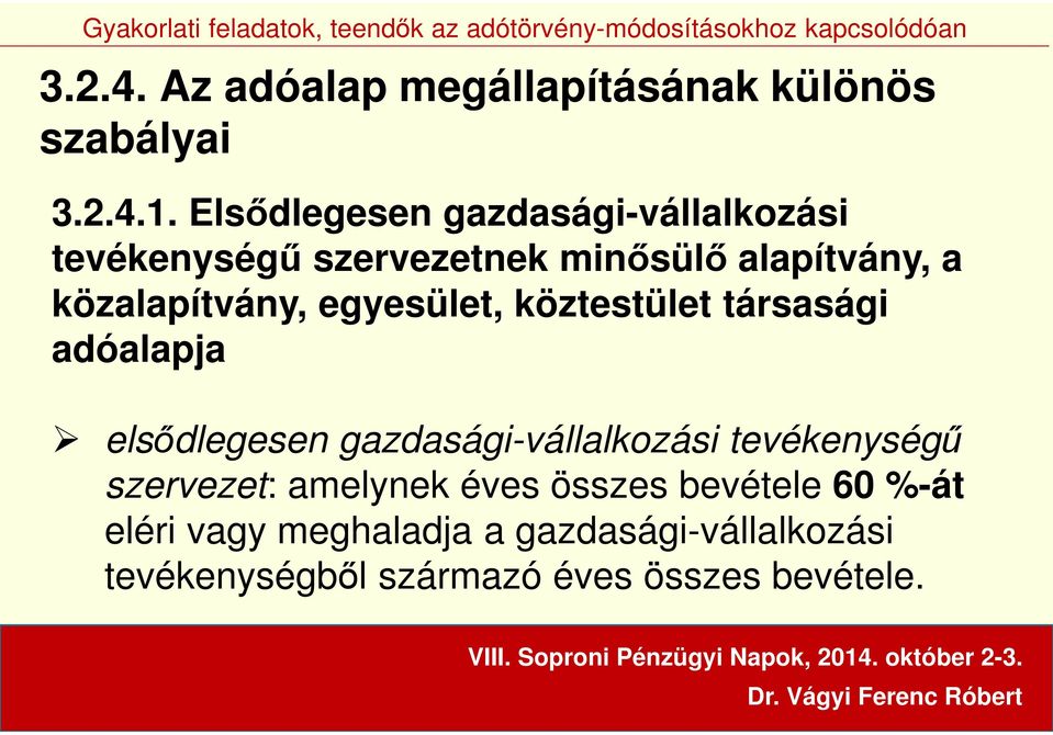 közalapítvány, egyesület, köztestület társasági adóalapja elsődlegesen gazdasági-vállalkozási