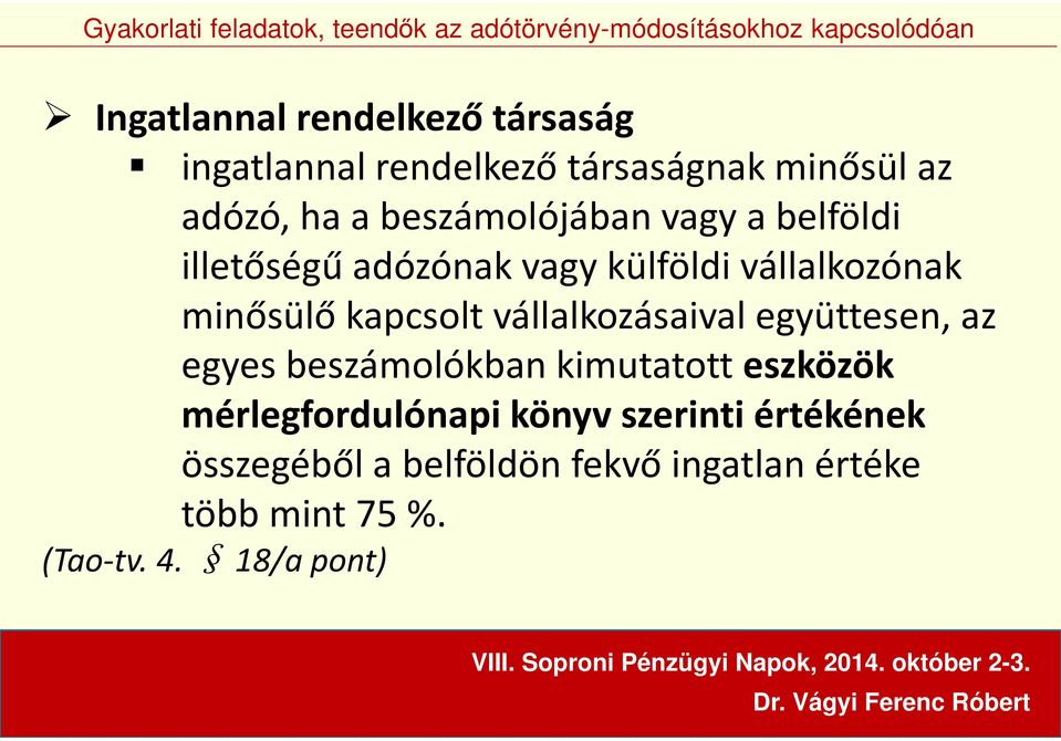 vállalkozásaival együttesen, az egyes beszámolókban kimutatott eszközök mérlegfordulónapi könyv