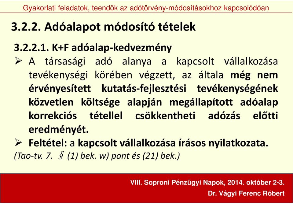 általa még nem érvényesített kutatás-fejlesztési tevékenységének közvetlen költsége alapján