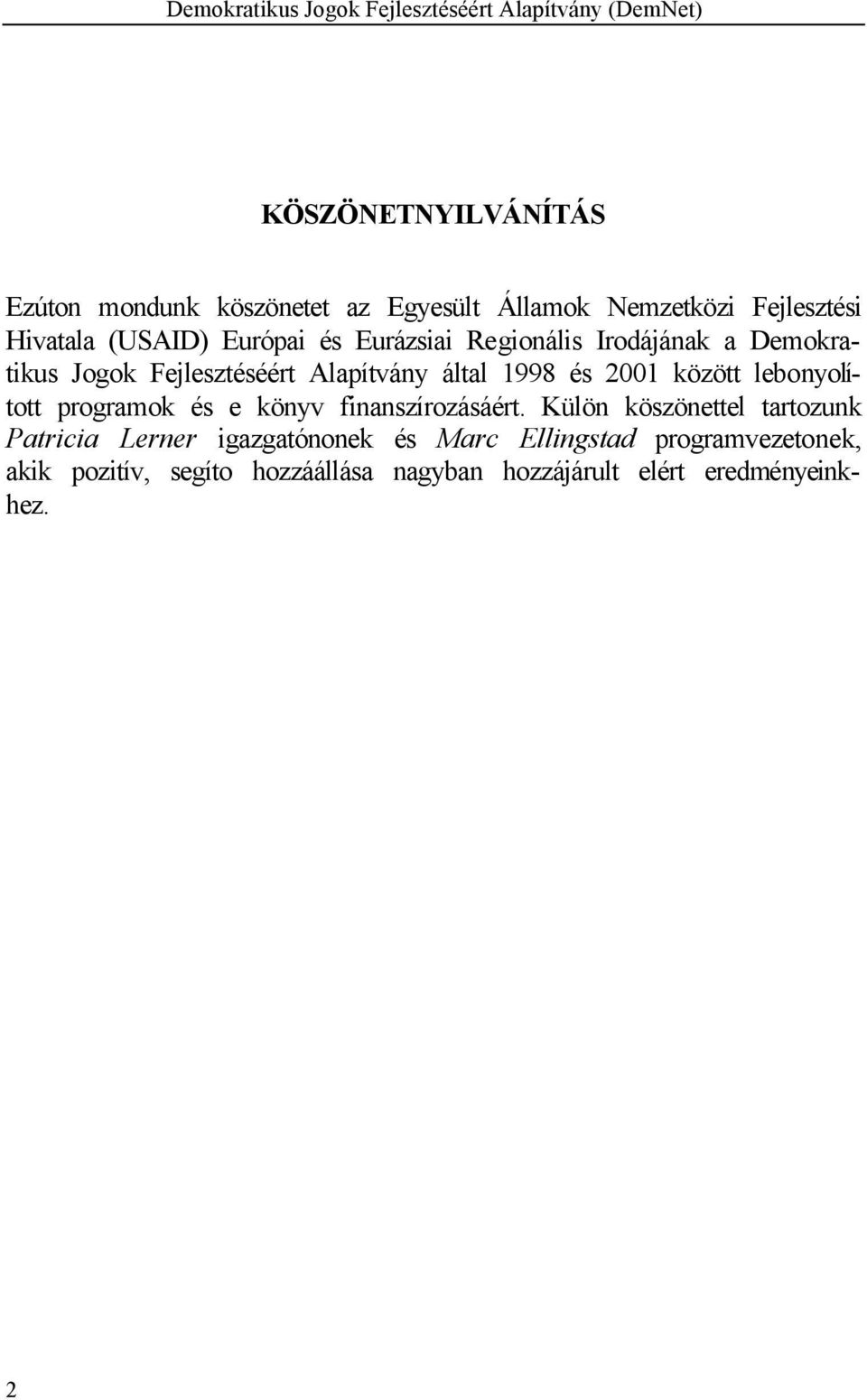 között lebonyolított programok és e könyv finanszírozásáért.