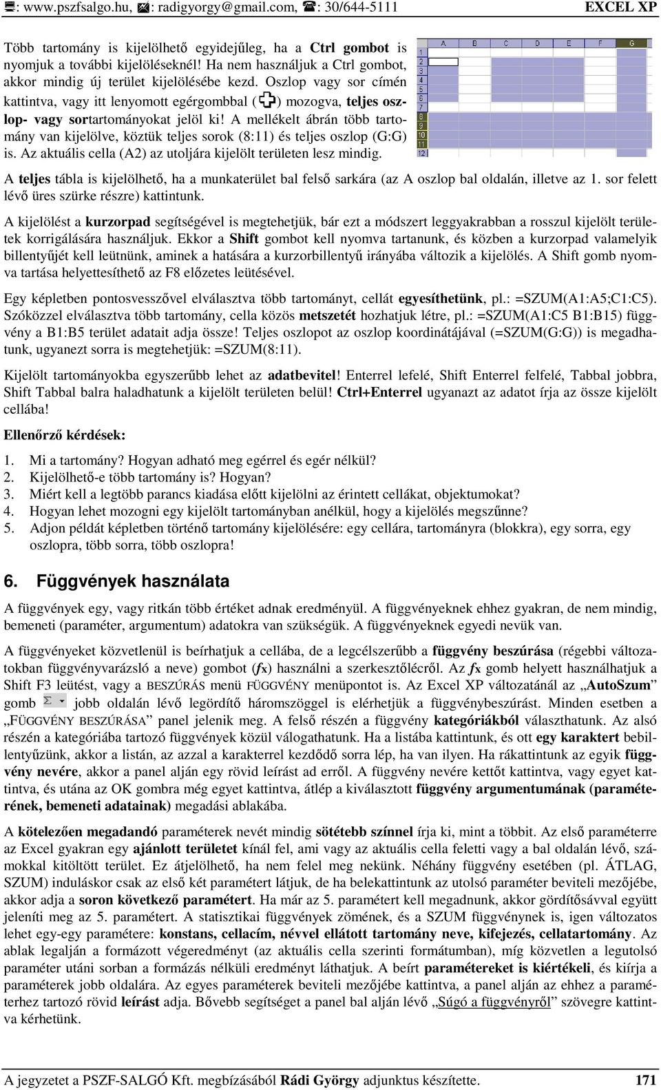 A mellékelt ábrán több tartomány van kijelölve, köztük teljes sorok (8:11) és teljes oszlop (G:G) is. Az aktuális cella (A2) az utoljára kijelölt területen lesz mindig.