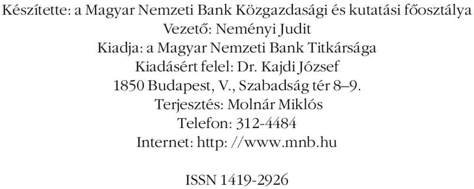 Kiadásért felel: Dr. Kajdi József 15 Budapest, V., Szabadság tér 9.