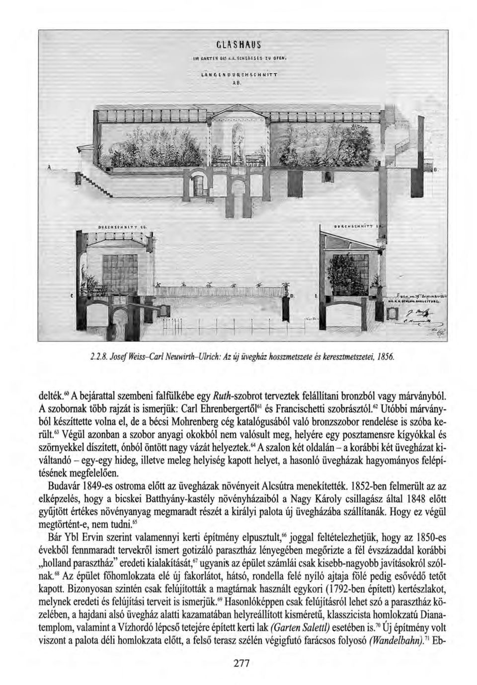 62 Utóbbi márványból készíttette volna el, de a bécsi Mohrenberg cég katalógusából való bronzszobor rendelése is szóba került.