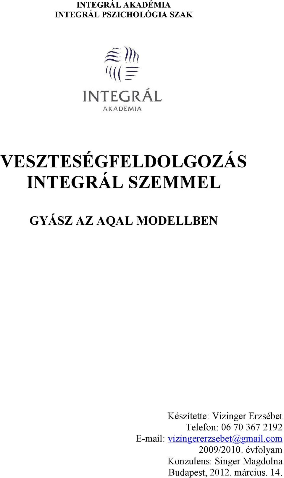 Erzsébet Telefon: 06 70 367 2192 E-mail: vizingererzsebet@gmail.