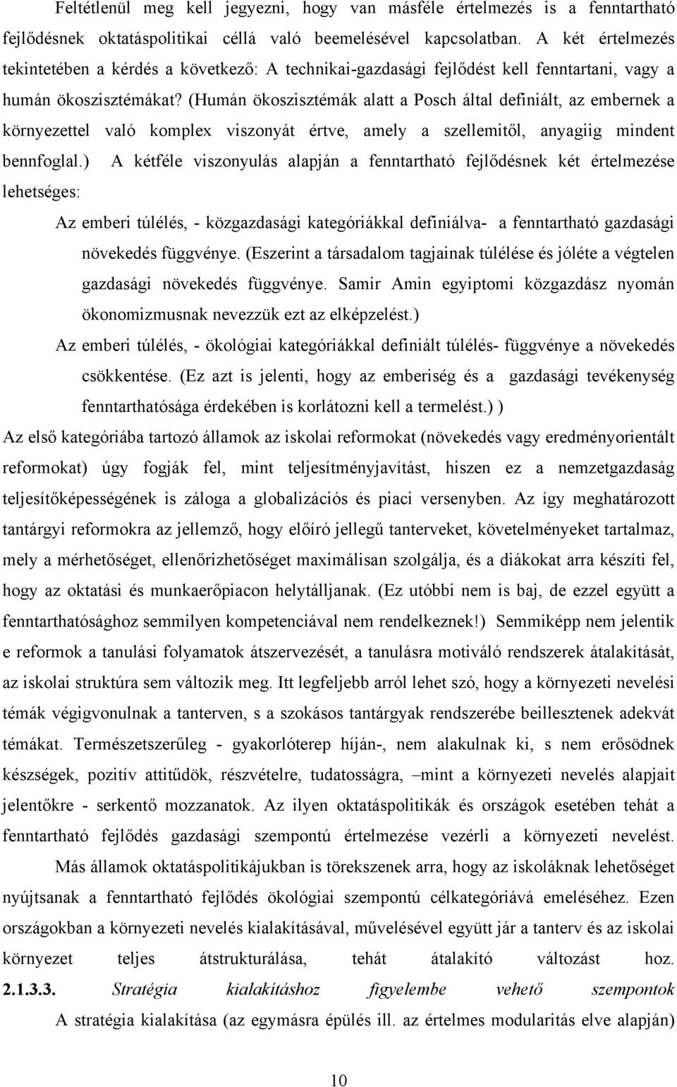 (Humán ökoszisztémák alatt a Posch által definiált, az embernek a környezettel való komplex viszonyát értve, amely a szellemitől, anyagiig mindent bennfoglal.