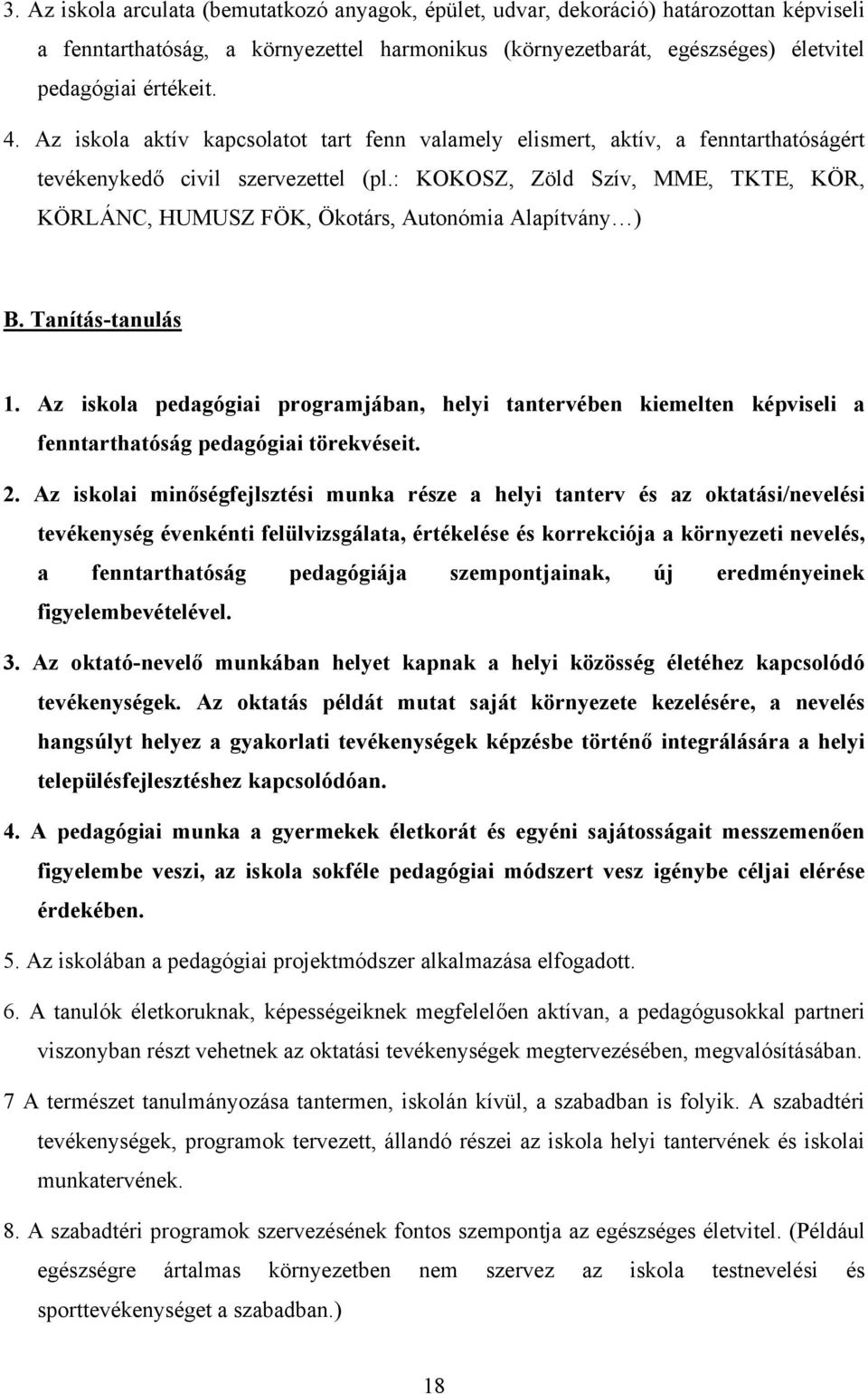 : KOKOSZ, Zöld Szív, MME, TKTE, KÖR, KÖRLÁNC, HUMUSZ FÖK, Ökotárs, Autonómia Alapítvány ) B. Tanítás-tanulás 1.