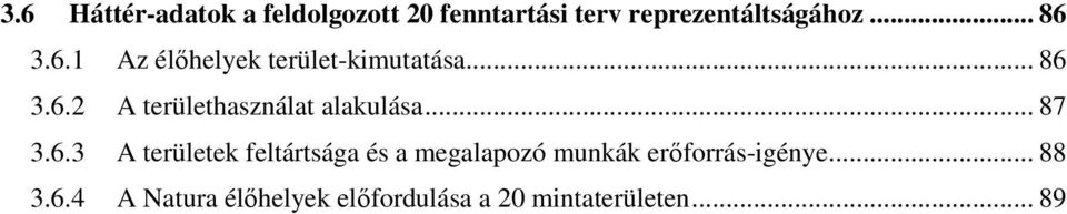 .. 87 3.6.3 A területek feltártsága és a megalapozó munkák erıforrás-igénye.