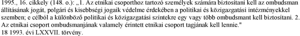 kisebbségi jogaik védelme érdekében a politikai és közigazgatási intézményekkel szemben; e célból a különböző