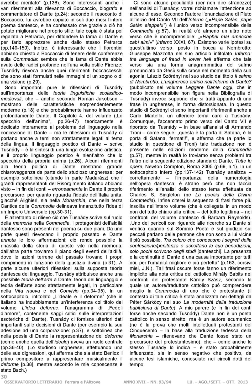 regalata a Petrarca, per diffondere la fama di Dante e per farlo apprezzare anche dallo stesso Petrarca (pp.149-150).