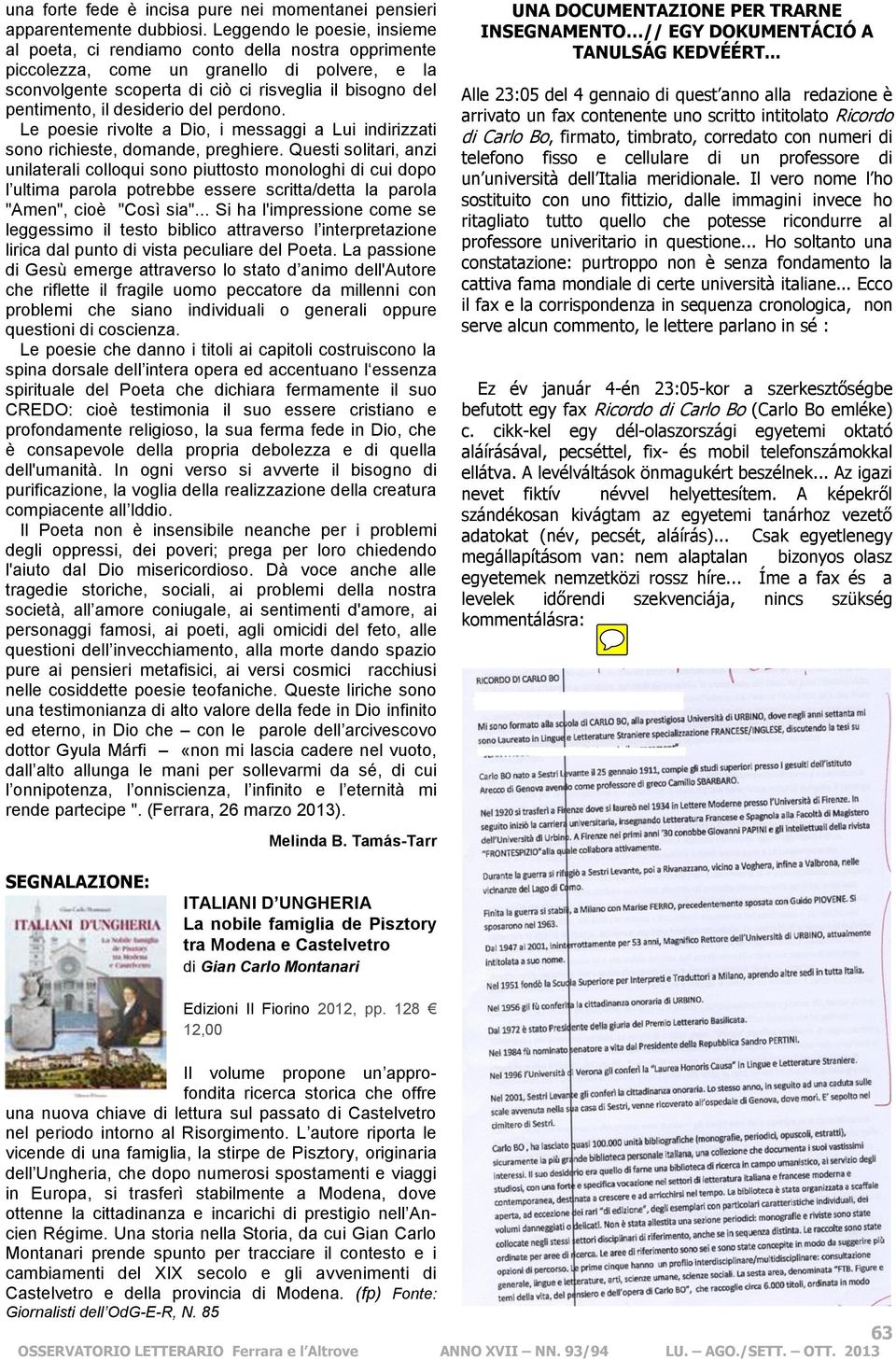 desiderio del perdono. Le poesie rivolte a Dio, i messaggi a Lui indirizzati sono richieste, domande, preghiere.