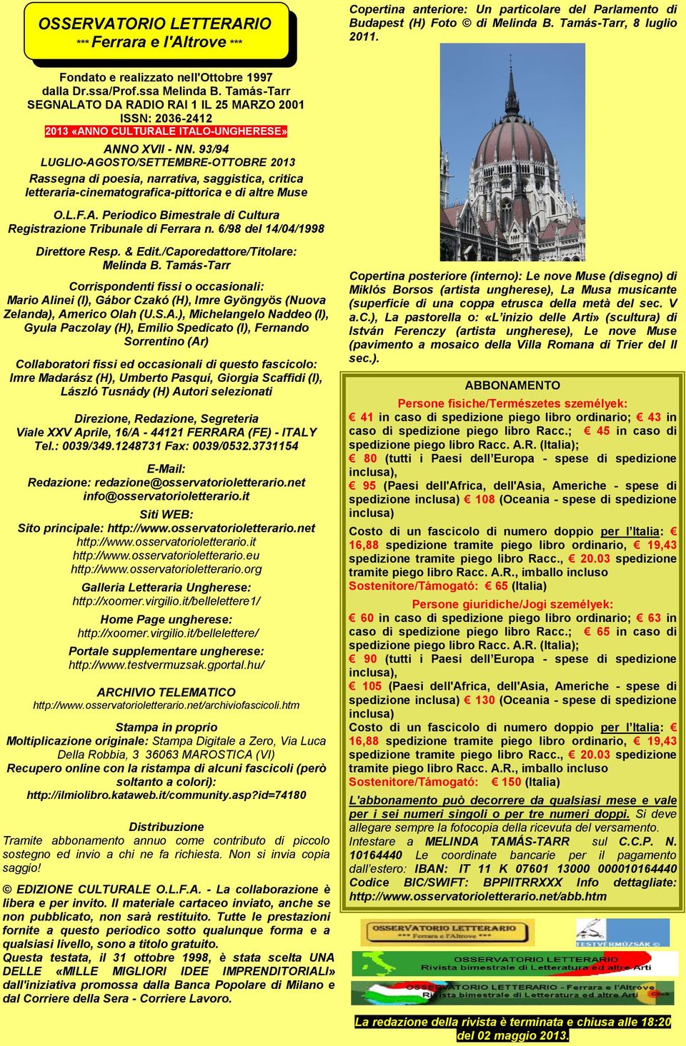 93/94 LUGLIO-AGOSTO/SETTEMBRE-OTTOBRE 2013 Rassegna di poesia, narrativa, saggistica, critica letteraria-cinematografica-pittorica e di altre Muse O.L.F.A. Periodico Bimestrale di Cultura Registrazione Tribunale di Ferrara n.