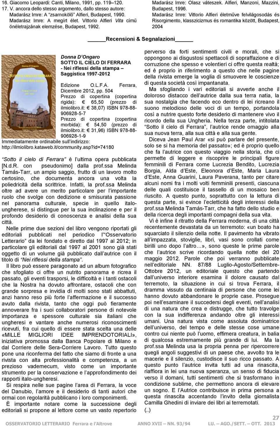 Madarász Imre: Vittorio Alfieri életműve felvilágosodás és Risorgimento, klasszicizmus és romantika között, Budapest, 2004 Recensioni & Segnalazioni Donna D Ongaro SOTTO IL CIELO DI FERRARA - Nei