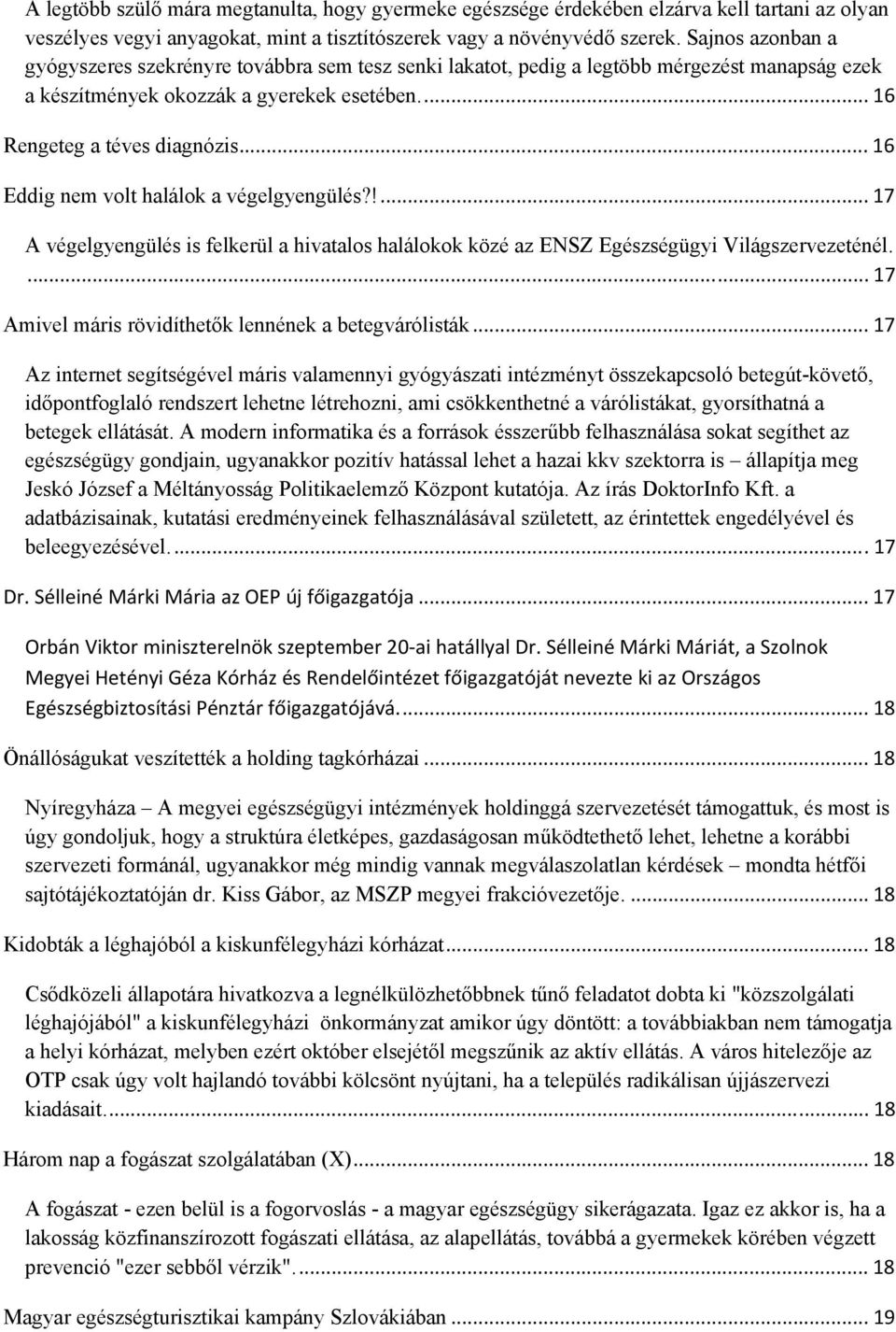 .. 16 Eddig nem volt halálok a végelgyengülés?!... 17 A végelgyengülés is felkerül a hivatalos halálokok közé az ENSZ Egészségügyi Világszervezeténél.