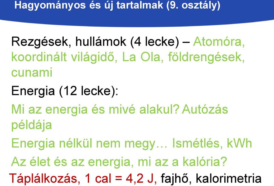 földrengések, cunami Energia (12 lecke): Mi az energia és mivé alakul?