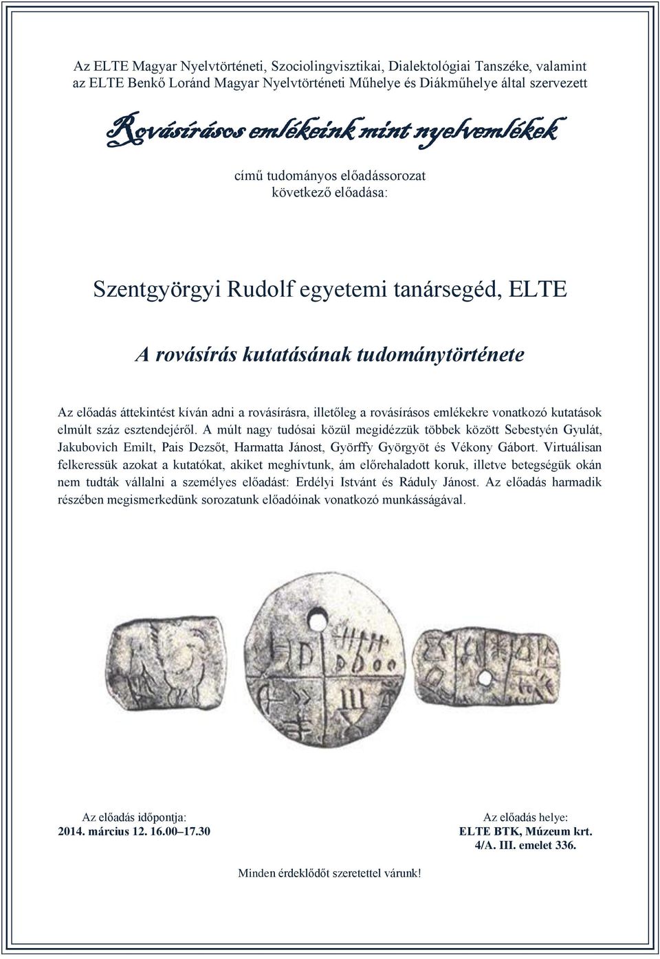 Virtuálisan felkeressük azokat a kutatókat, akiket meghívtunk, ám előrehaladott koruk, illetve betegségük okán nem tudták vállalni a személyes előadást: Erdélyi Istvánt és Ráduly Jánost.