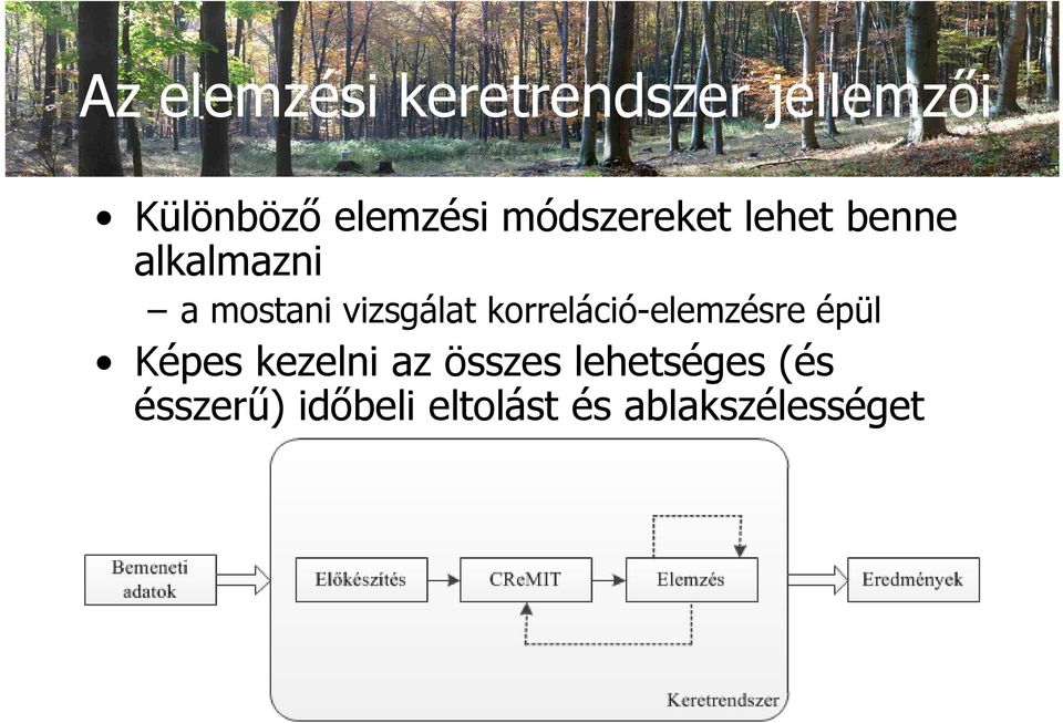 korreláció-elemzésre épül Képes kezelni az összes