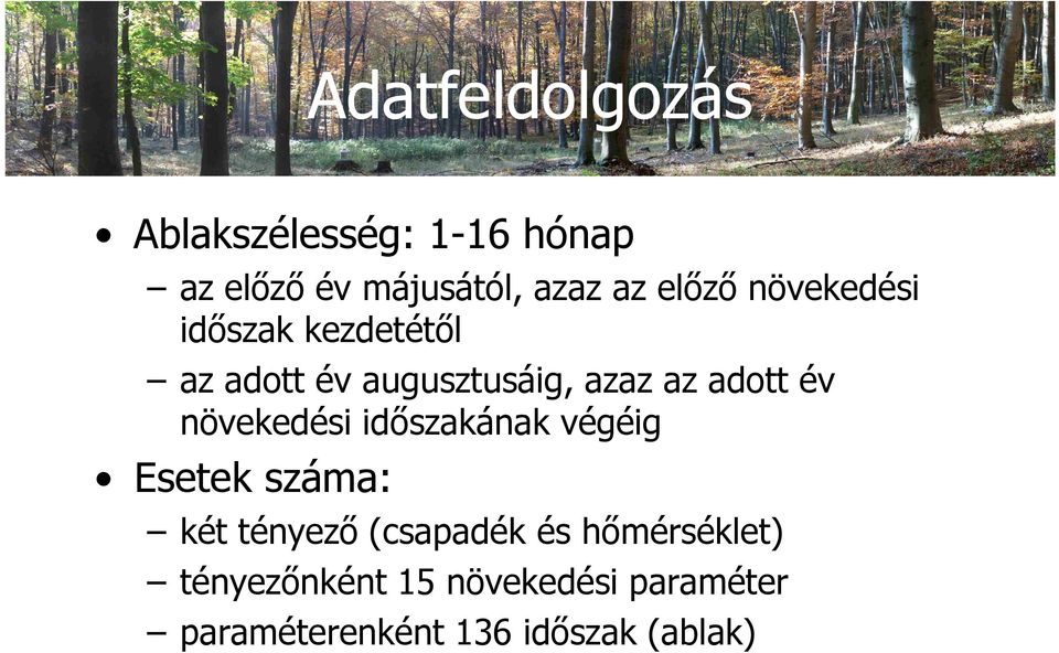 év növekedési időszakának végéig Esetek száma: két tényező (csapadék és