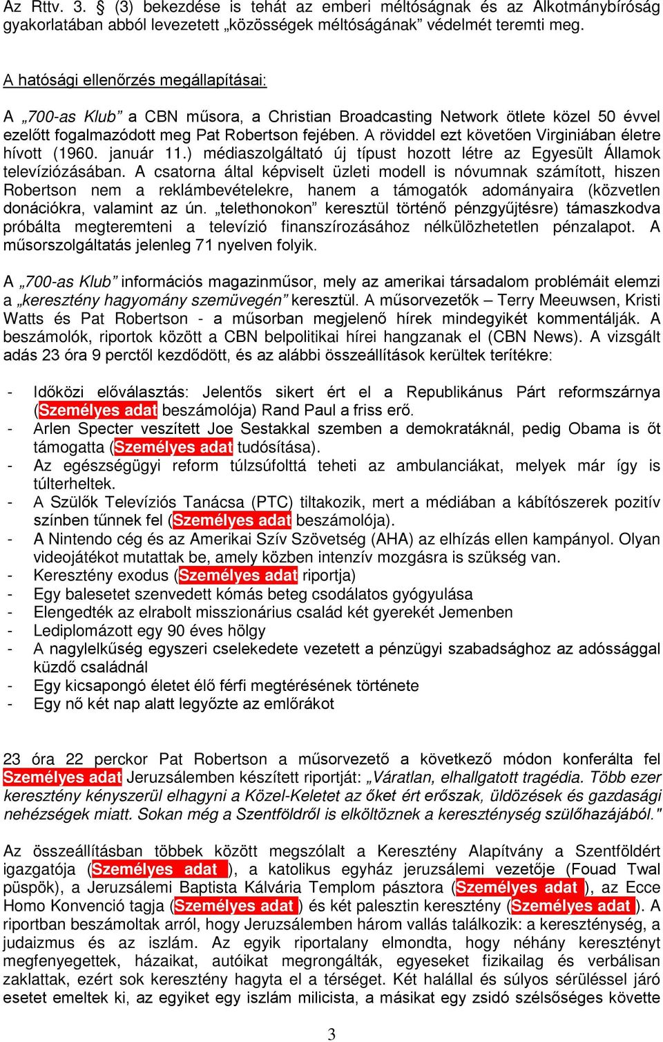 A röviddel ezt követően Virginiában életre hívott (1960. január 11.) médiaszolgáltató új típust hozott létre az Egyesült Államok televíziózásában.