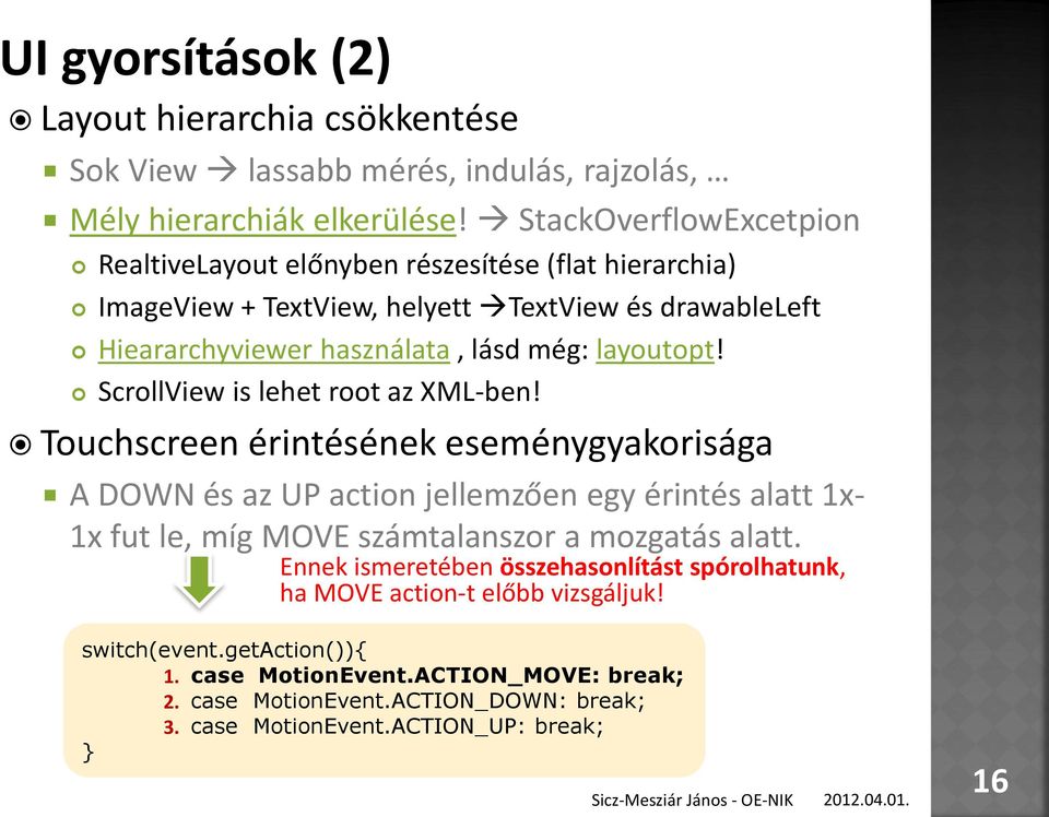 ScrollView is lehet root az XML-ben!