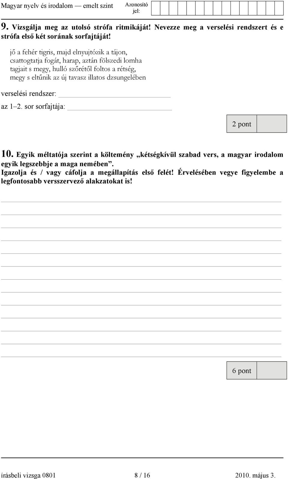 tavasz illatos dzsungelében verselési rendszer: az 1 2. sor sorfajtája: 2 pont 10.