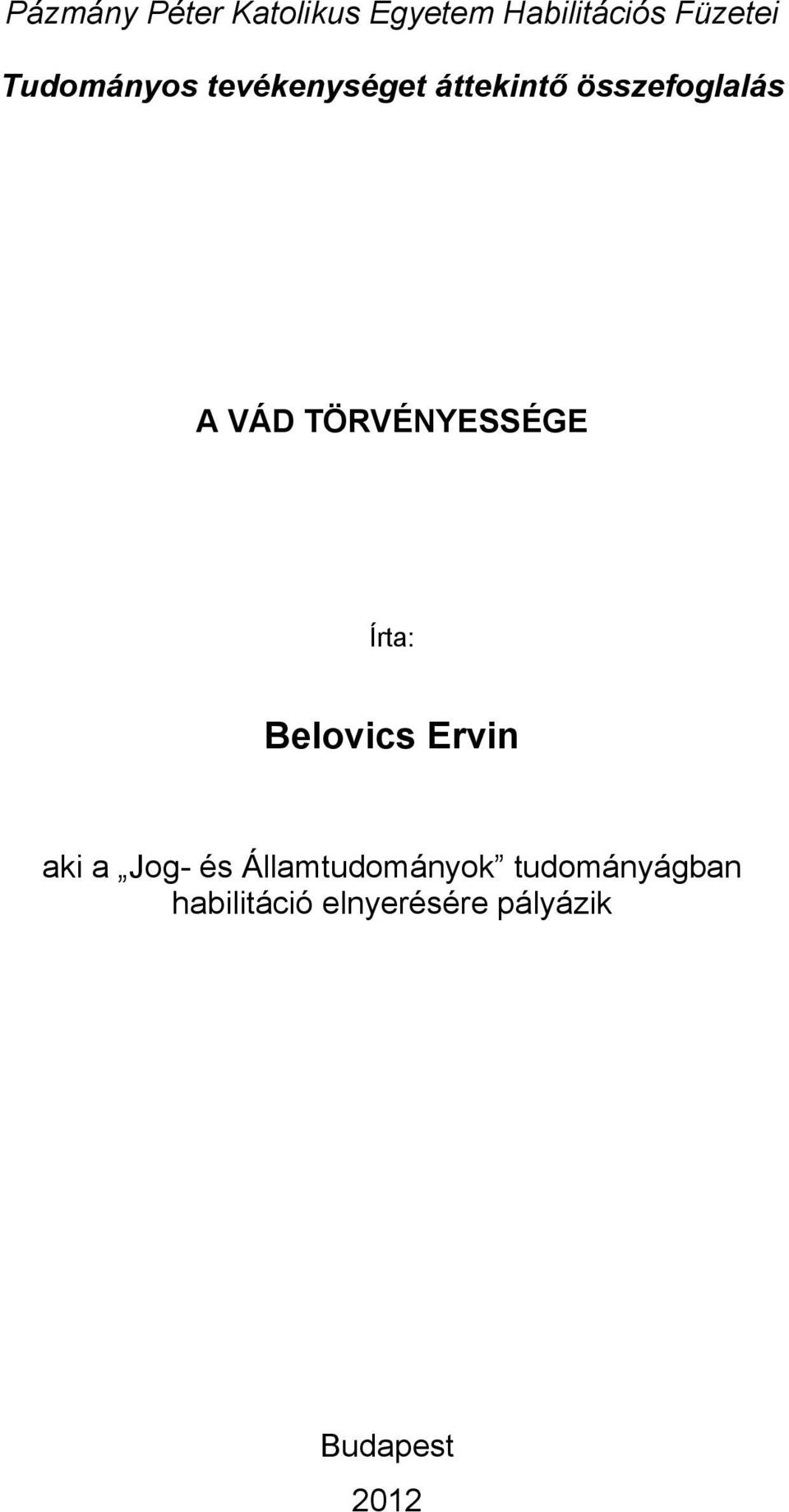 TÖRVÉNYESSÉGE Írta: Belovics Ervin aki a Jog- és