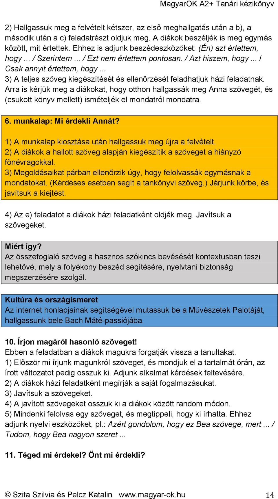 .. 3) A teljes szöveg kiegészítését és ellenőrzését feladhatjuk házi feladatnak.