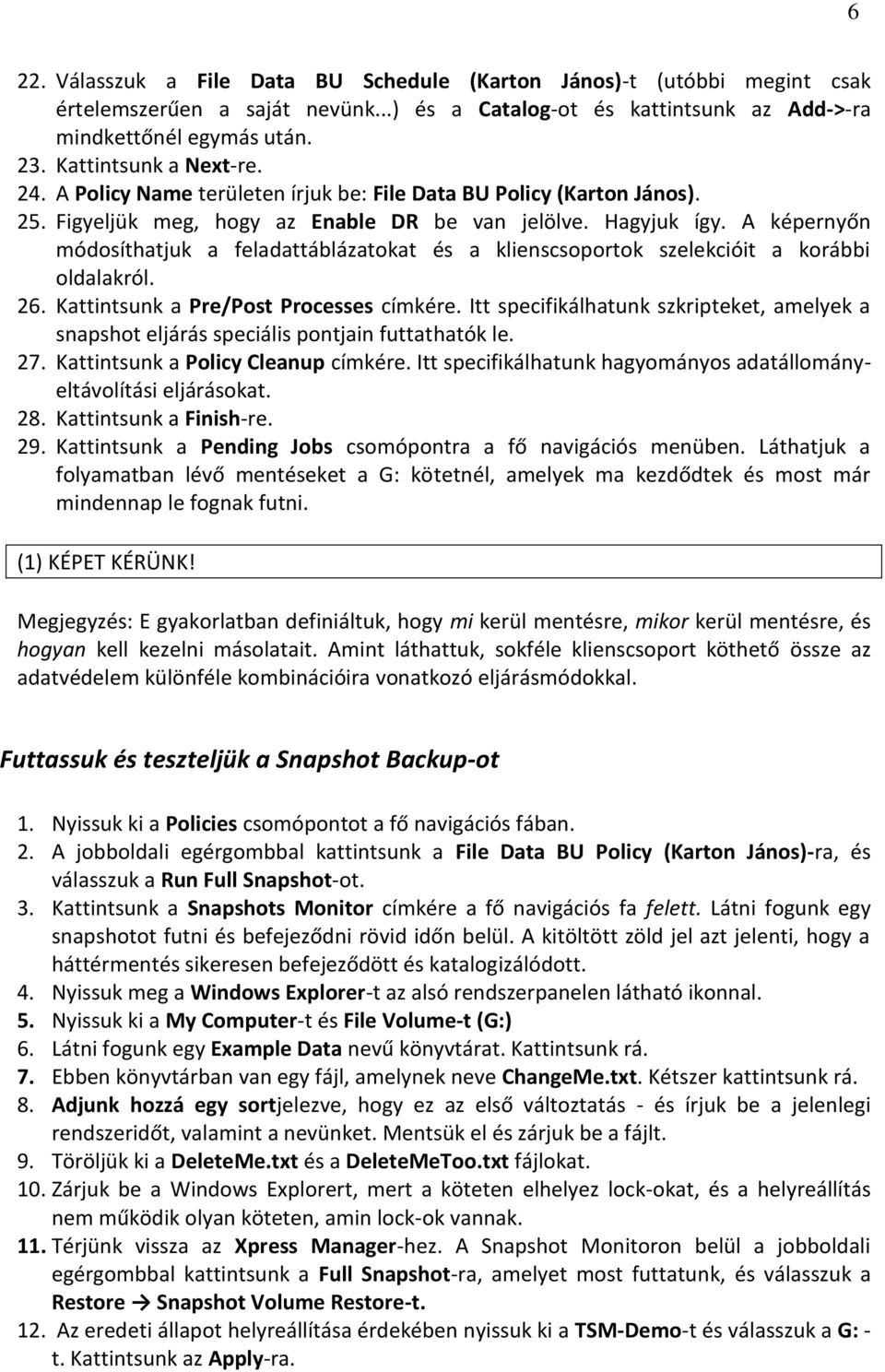 A képernyőn módosíthatjuk a feladattáblázatokat és a klienscsoportok szelekcióit a korábbi oldalakról. 26. Kattintsunk a Pre/Post Processes címkére.