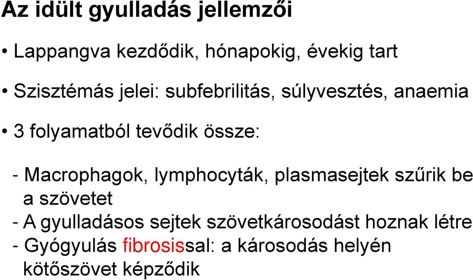 Macrophagok, lymphocyták, plasmasejtek szűrik be a szövetet - A gyulladásos sejtek