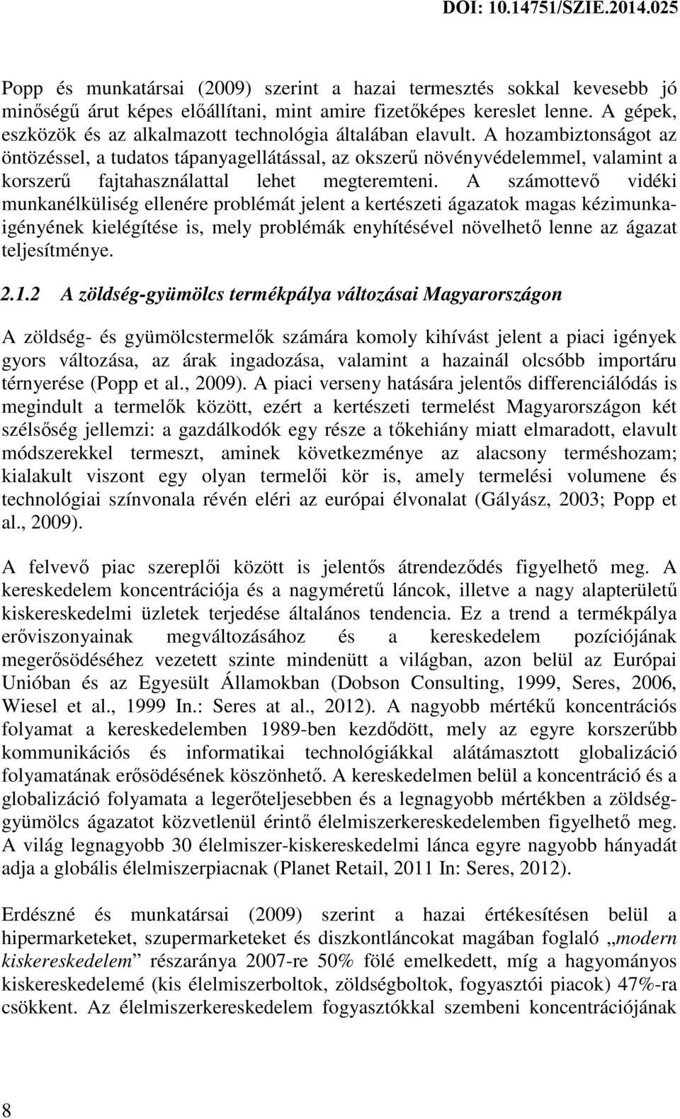 A hozambiztonságot az öntözéssel, a tudatos tápanyagellátással, az okszerű növényvédelemmel, valamint a korszerű fajtahasználattal lehet megteremteni.