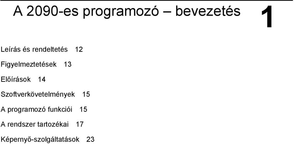 Szoftverkövetelmények 15 A programozó funkciói