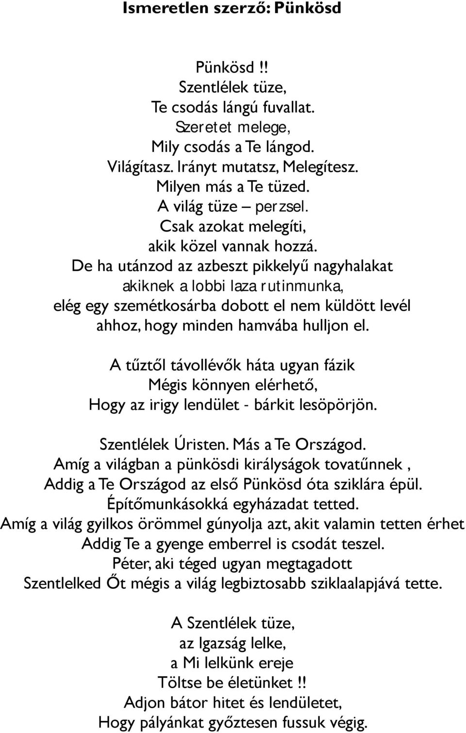 De ha utánzod az azbeszt pikkelyű nagyhalakat akiknek a lobbi laza rutinmunka, elég egy szemétkosárba dobott el nem küldött levél ahhoz, hogy minden hamvába hulljon el.