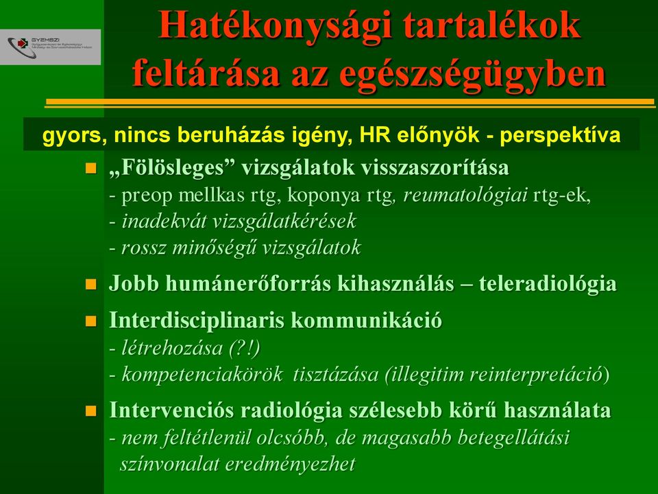 humánerőforrás kihasználás teleradiológia Interdisciplinaris kommunikáció - létrehozása (?