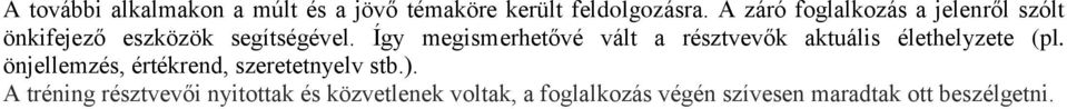 Így megismerhetővé vált a résztvevők aktuális élethelyzete (pl.