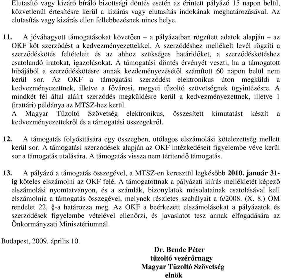 A szerződéshez mellékelt levél rögzíti a szerződéskötés feltételeit és az ahhoz szükséges határidőket, a szerződéskötéshez csatolandó iratokat, igazolásokat.