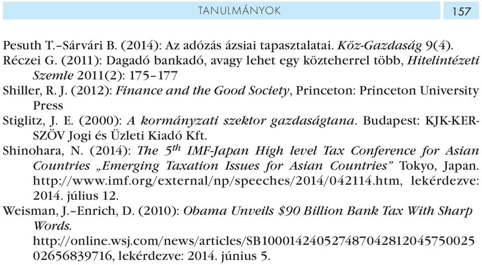 E. (2000): A kormányzati szektor gazdaságtana. Budapest: KJK-KER- SZÖV Jogi és Üzleti Kiadó Kft. Shinohara, N.