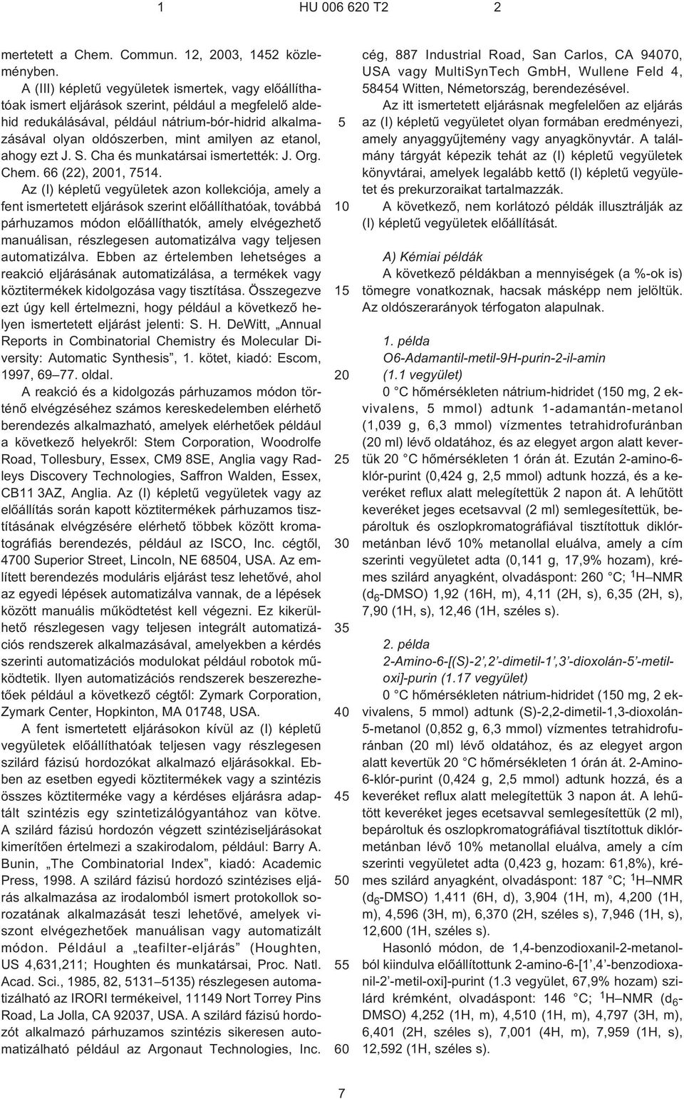 az etanol, ahogy ezt J. S. Cha és munkatársai ismertették: J. Org. Chem. 66 (22), 01, 714.