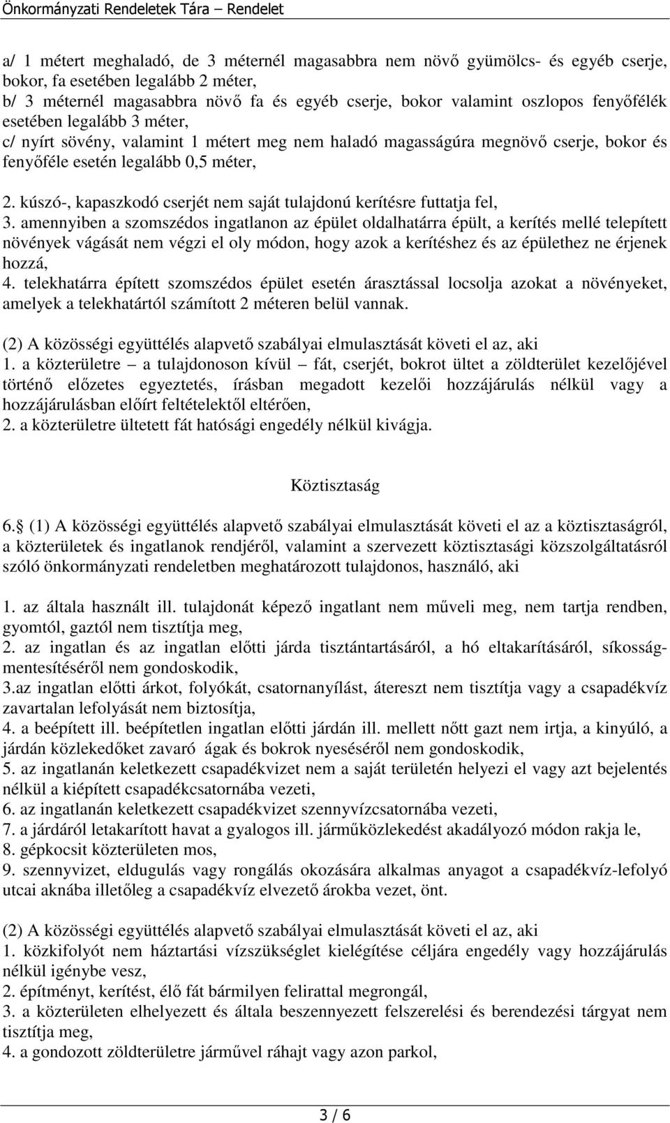 kúszó-, kapaszkodó cserjét nem saját tulajdonú kerítésre futtatja fel, 3.