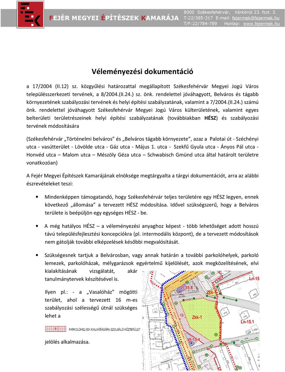 rendelettel jóváhagyott Székesfehérvár Megyei Jogú Város külterületének, valamint egyes belterületi területrészeinek helyi építési szabályzatának (továbbiakban HÉSZ) és szabályozási tervének