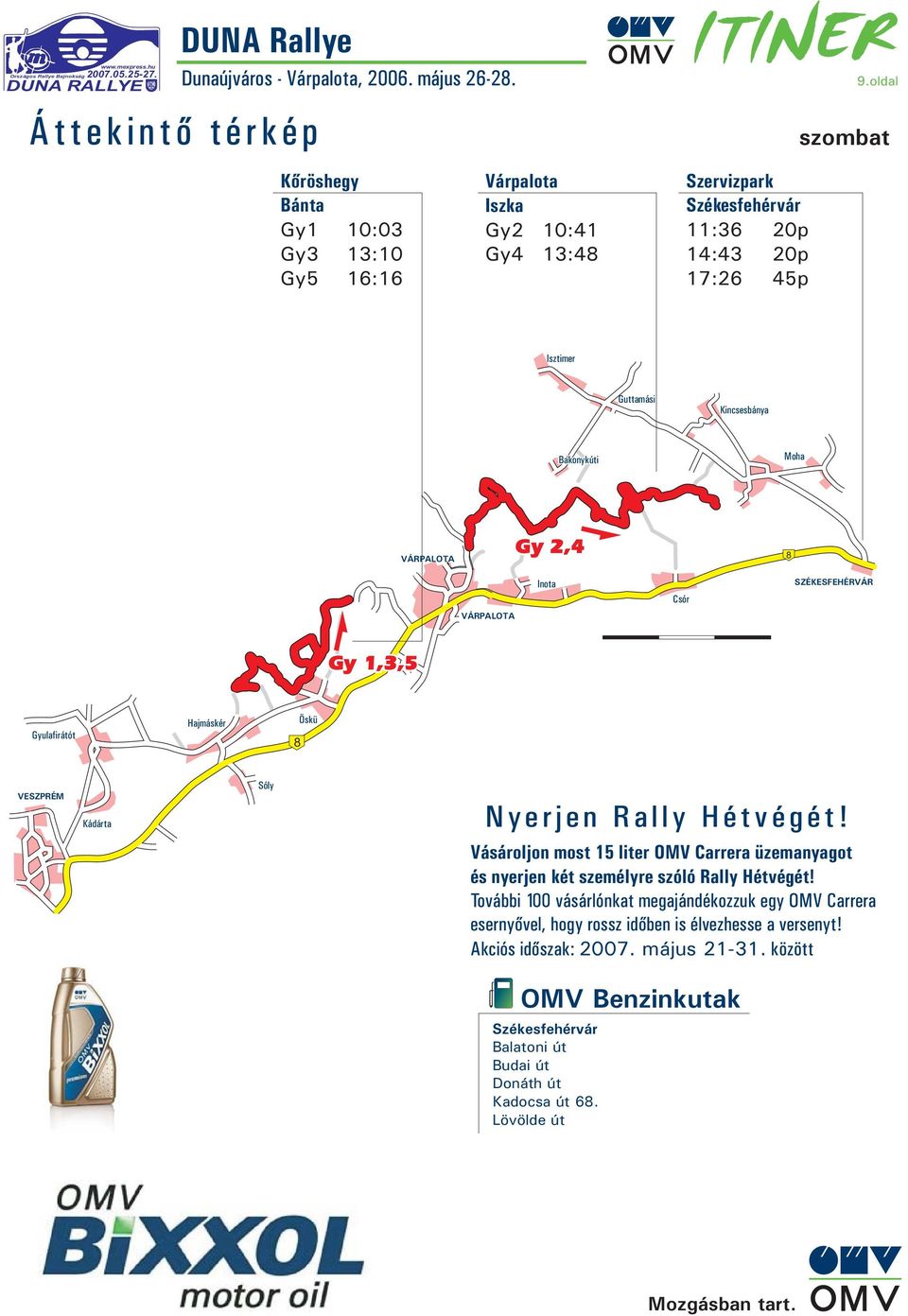 Kádárta Sóly Nyerjen Rally Hétvégét! Vásároljon most 15 liter OMV Carrera üzemanyagot és nyerjen két személyre szóló Rally Hétvégét!