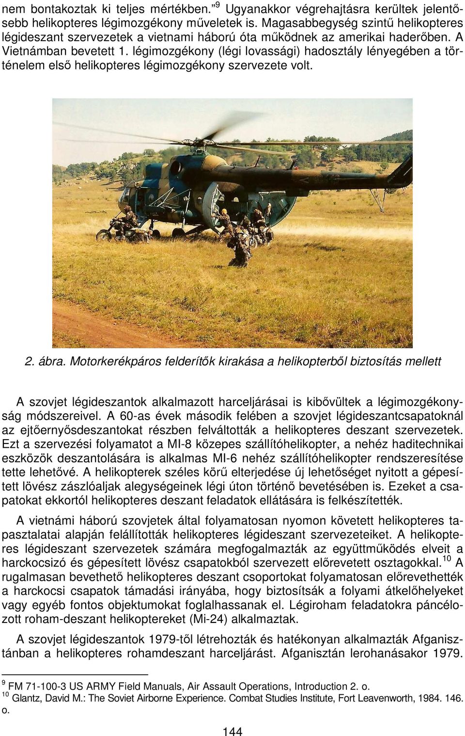 légimozgékony (légi lovassági) hadosztály lényegében a történelem első helikopteres légimozgékony szervezete volt. 2. ábra.