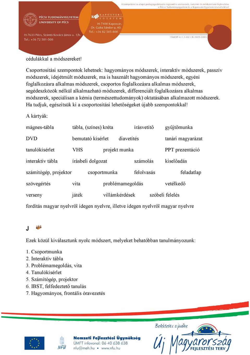 módszerek, csoportos foglalkozásra alkalmas módszerek, segédeszközök nélkül alkalmazható módszerek, differenciált foglalkozásra alkalmas módszerek, speciálisan a kémia (természettudományok)