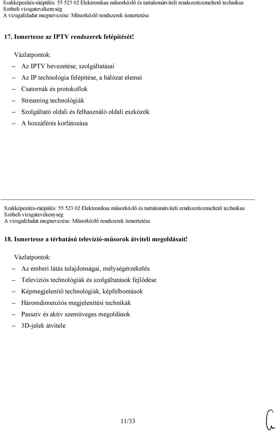 oldali eszközök A hozzáférés korlátozása Szakképesítés-ráépülés: 55 523 02 Elektronikus műsorközlő és tartalomátviteli rendszerüzemeltető technikus 18.