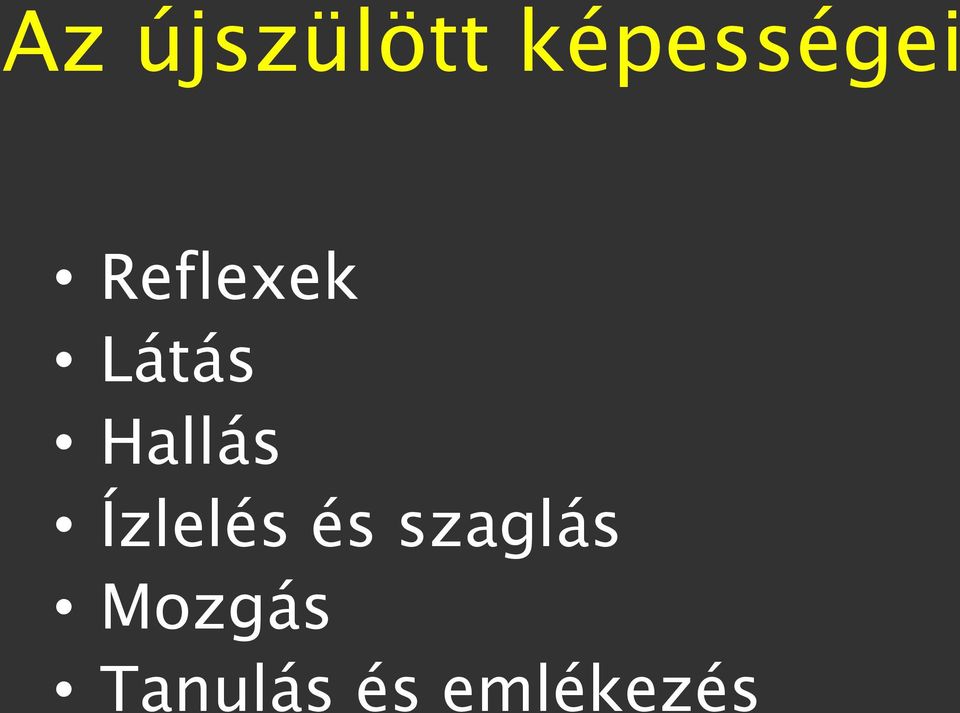 Látás Hallás Ízlelés