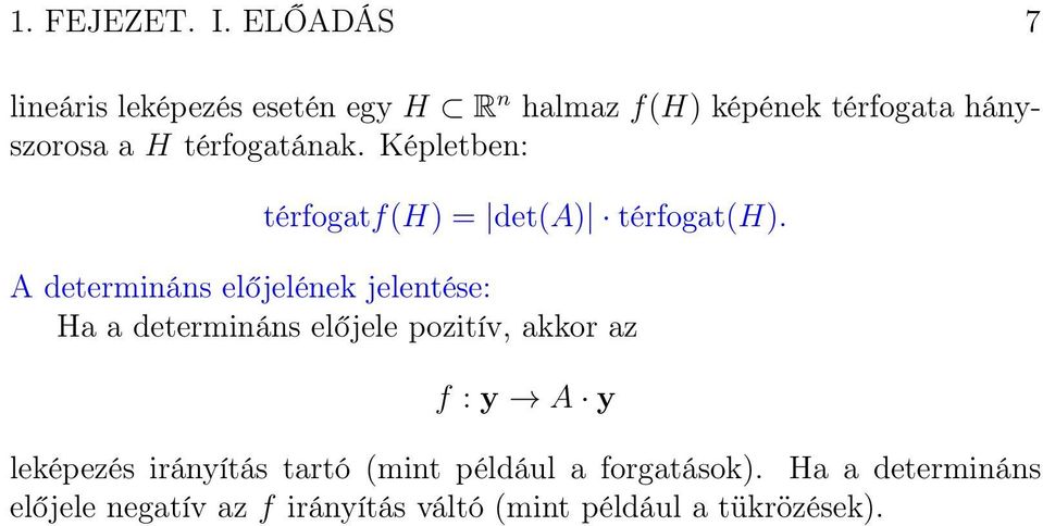 térfogatának. Képletben: térfogatf(h) = det(a) térfogat(h).