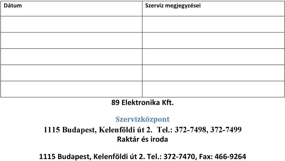 Tel.: 372-7498, 372-7499 Raktár és iroda 1115