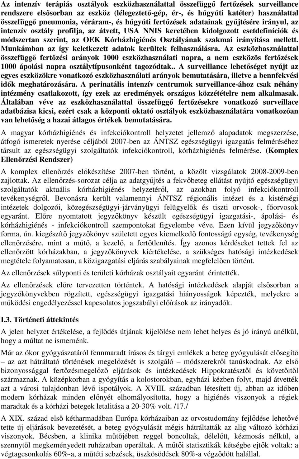 Osztályának szakmai irányítása mellett. Munkámban az így keletkezett adatok kerültek felhasználásra.